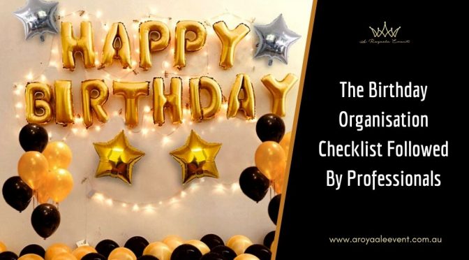 The Birthday Organisation Checklist Followed By Professionals