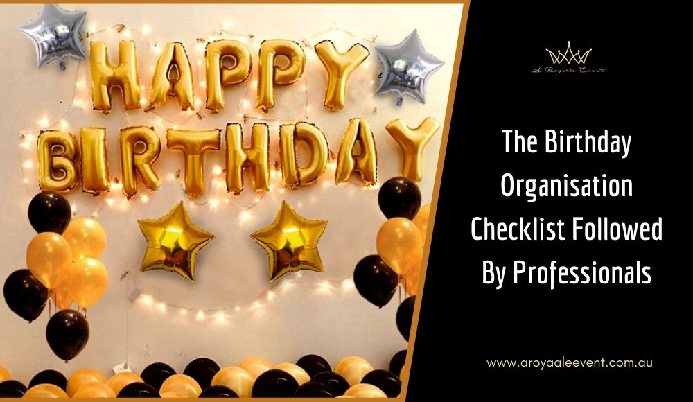 The Birthday Organisation Checklist Followed By Professionals - A ...