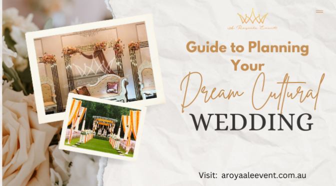 A Comprehensive Guide to Planning Your Dream Cultural Wedding