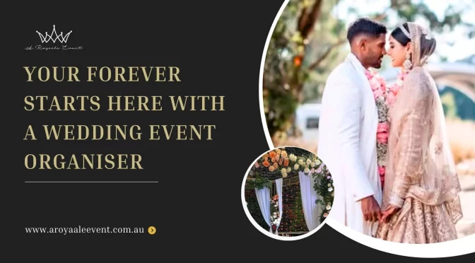 Your Forever Starts Here with a Wedding Event Organiser