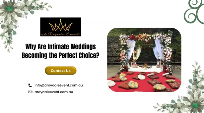 Why Are Intimate Weddings Becoming the Perfect Choice?